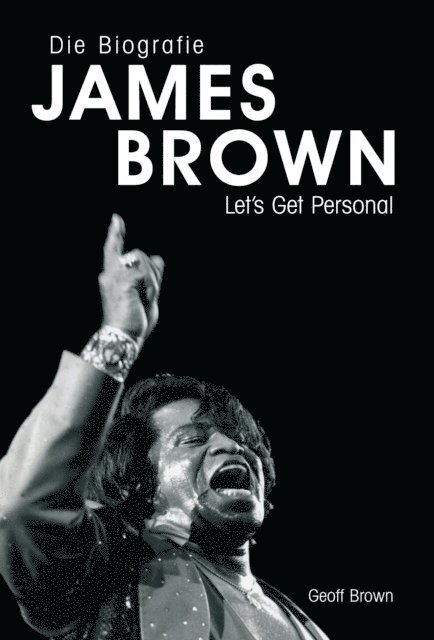 Geoff Brown - James Brown: Eine Biografie von Geoff Brown, E-bok