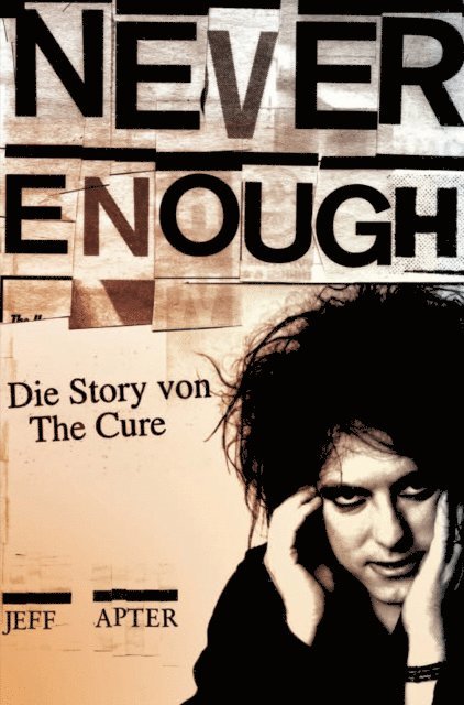 Jeff Apter - Never Enough: Die Story von The Cure, E-bok
