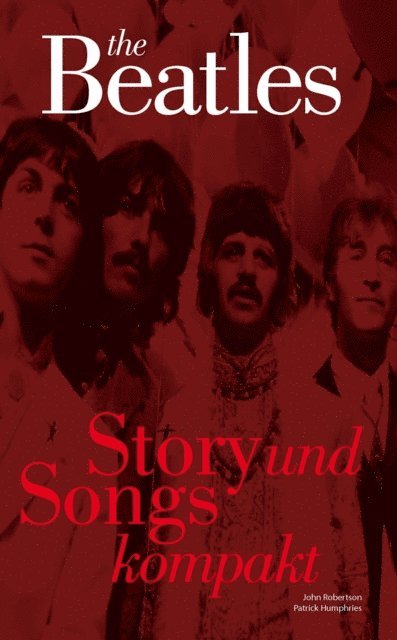 John Robertson, Patrick Humphries - Beatles: Story und Songs Kompakt, E-bok