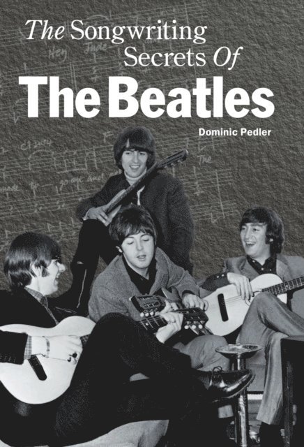 Dominic Pedler - Songwriting Secrets of the Beatles, The, E-bok