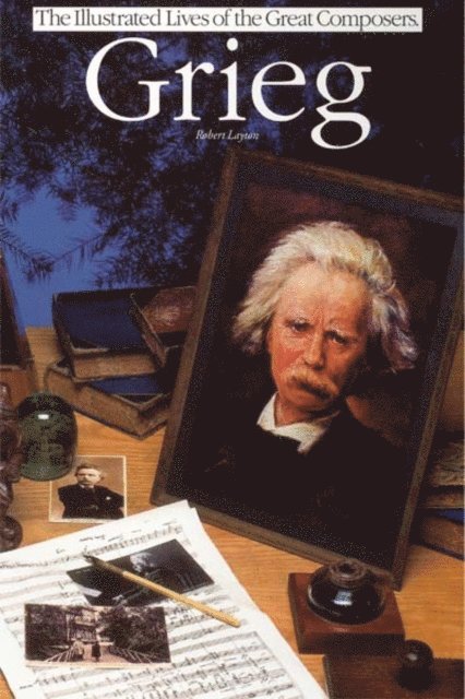 Robert Layton - Grieg: Illustrated Lives Of The Great Composers, E-bok