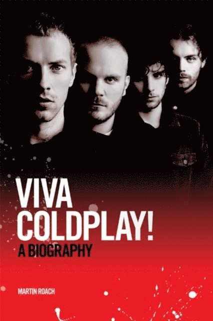 Martin Roach - Viva Coldplay: A Biography, E-bok