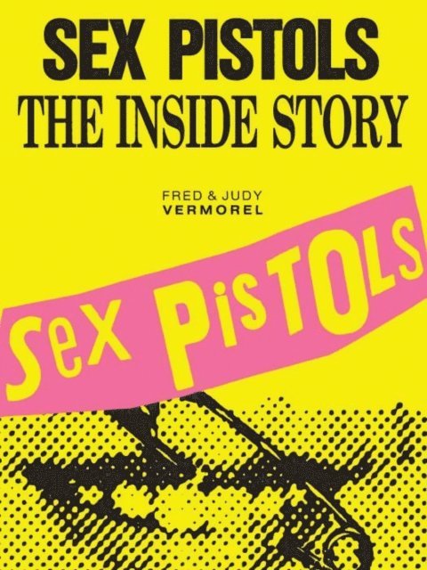 Judy Vermodel, Fred Vermorel - Sex Pistols: The Inside Story, E-bok