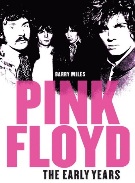 Barry Miles - Pink Floyd: The Early Years, E-bok