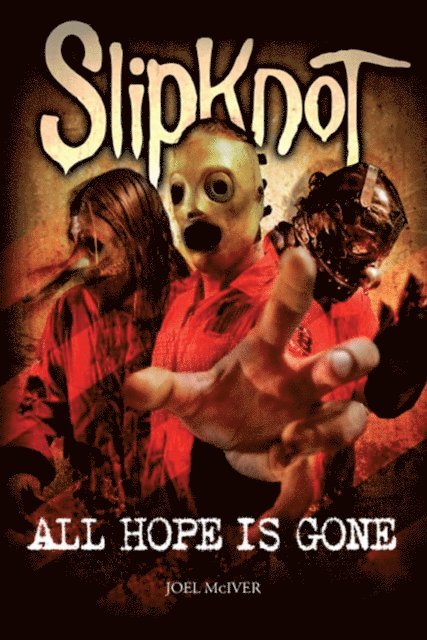 Joel McIver - SlipKnoT: ALL HOPE IS GONE, E-bok