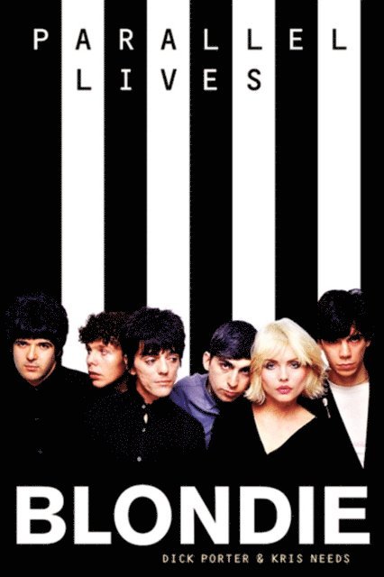 Kris Needs, Dick Porter - Blondie: Parallel Lives, E-bok