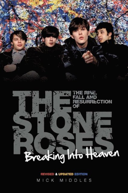 Mick Middles - Breaking Into Heaven: The Rise, Fall & Resurrection of The Stone Roses, E-bok