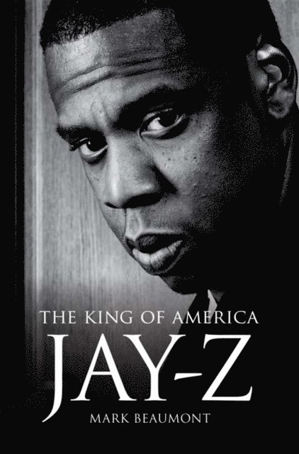 Mark Beaumont - Jay-Z: The King of America, E-bok