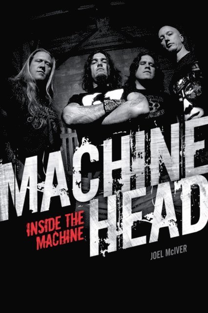 Joel McIver - Machine Head: Inside The Machine, E-bok