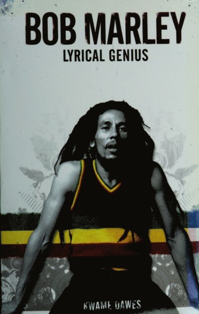 Kwame Dawes - Bob Marley: Lyrical Genius, E-bok