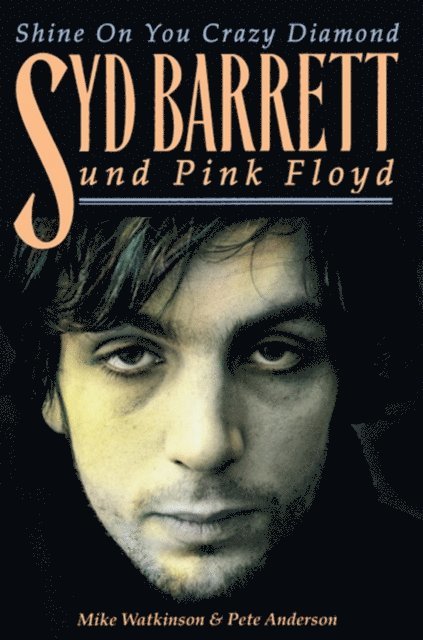 Pete Anderson, Mike Watkinson - Shine On You Crazy Diamond: Syd Barrett und Pink Floyd, E-bok