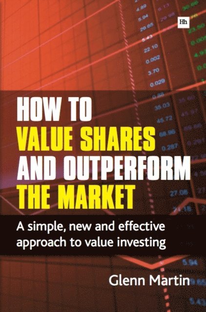 Glenn Martin - How to Value Shares and Outperform the Market, E-bok