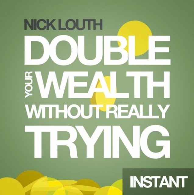 Nick Louth - How to Double your Wealth Every 10 Years (Without Really Trying), E-bok
