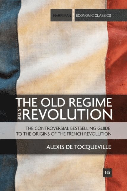 Alexis de Tocqueville - Old Regime and the Revolution, E-bok