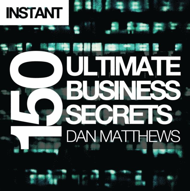 Dan Matthews - 150 Ultimate Business Secrets, E-bok