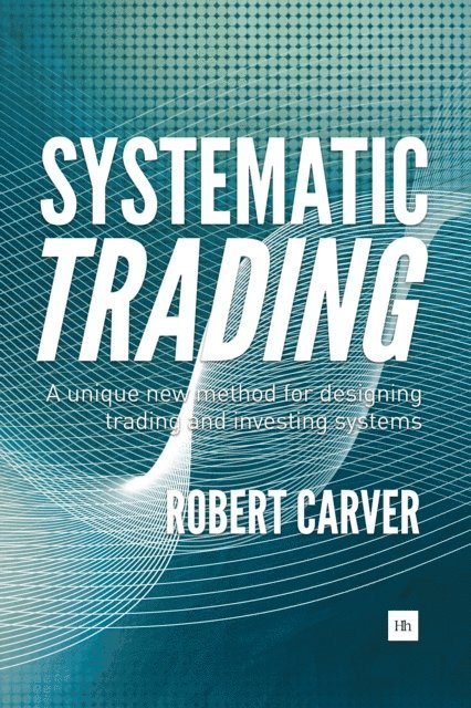 Robert Carver - Systematic Trading, E-bok