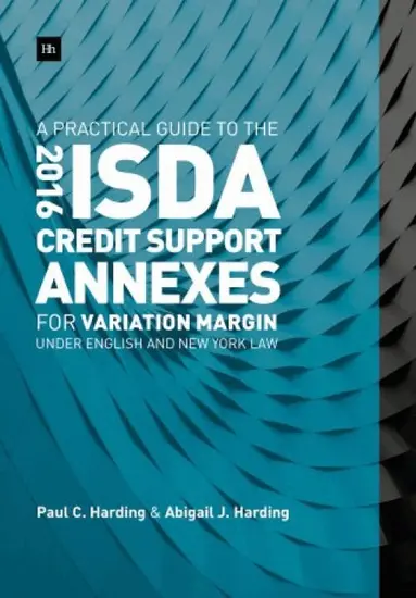 Practical Guide to the 2016 ISDA Credit Support Annexes For Variation Margin under English and New York Law