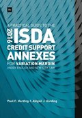 A Practical Guide to the 2016 ISDA (R) Credit Support Annexes For Variation Margin under English and New York Law