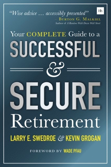Kevin Grogan, Larry Swedroe - Your Complete Guide to a Successful and Secure Retirement, E-bok