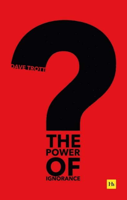 Dave Trott - Power of Ignorance, E-bok