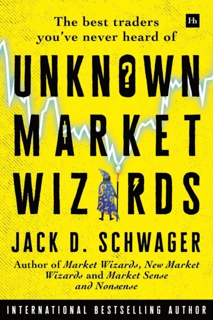 Jack D. Schwager - Unknown Market Wizards, E-bok