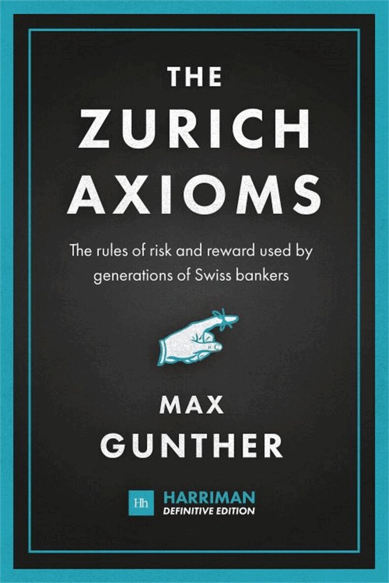 Max Gunther - Zurich Axioms (Harriman Definitive Edition), Inbunden