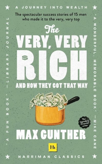 Max Gunther - Very, Very Rich and How They Got That Way (Harriman Classics), E-bok