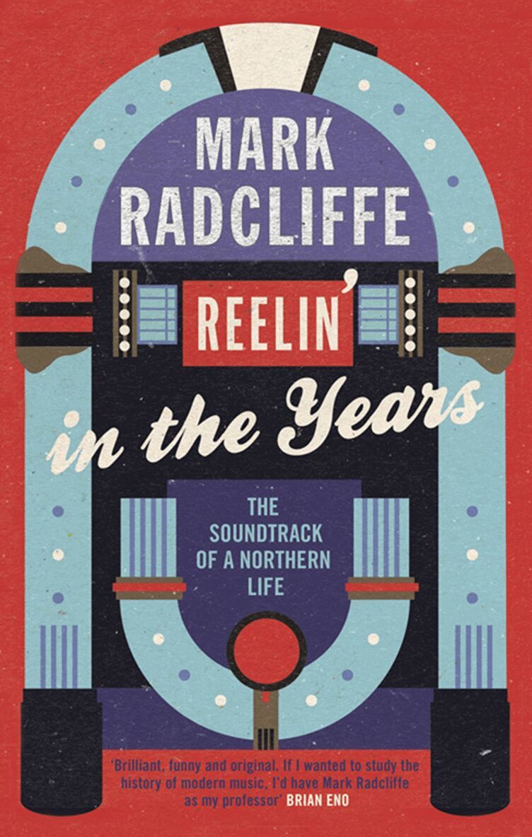 Mark Radcliffe - Reelin' in the Years, E-bok