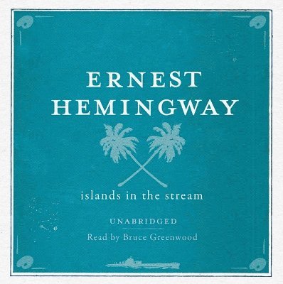 Ernest Hemingway - Islands in the Stream UNABRIDGED Audio CD, CD-bok. Tillgänglighet: Tillfälligt slut