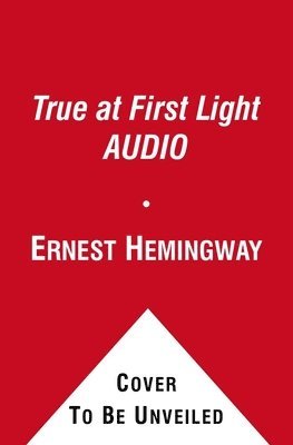 Ernest Hemingway - True at First Light AUDIO, CD-bok