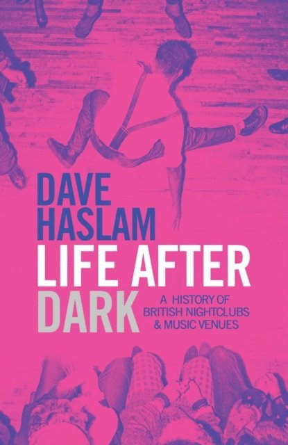 Dave Haslam - Life After Dark, E-bok