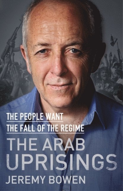Jeremy Bowen - Arab Uprisings, E-bok