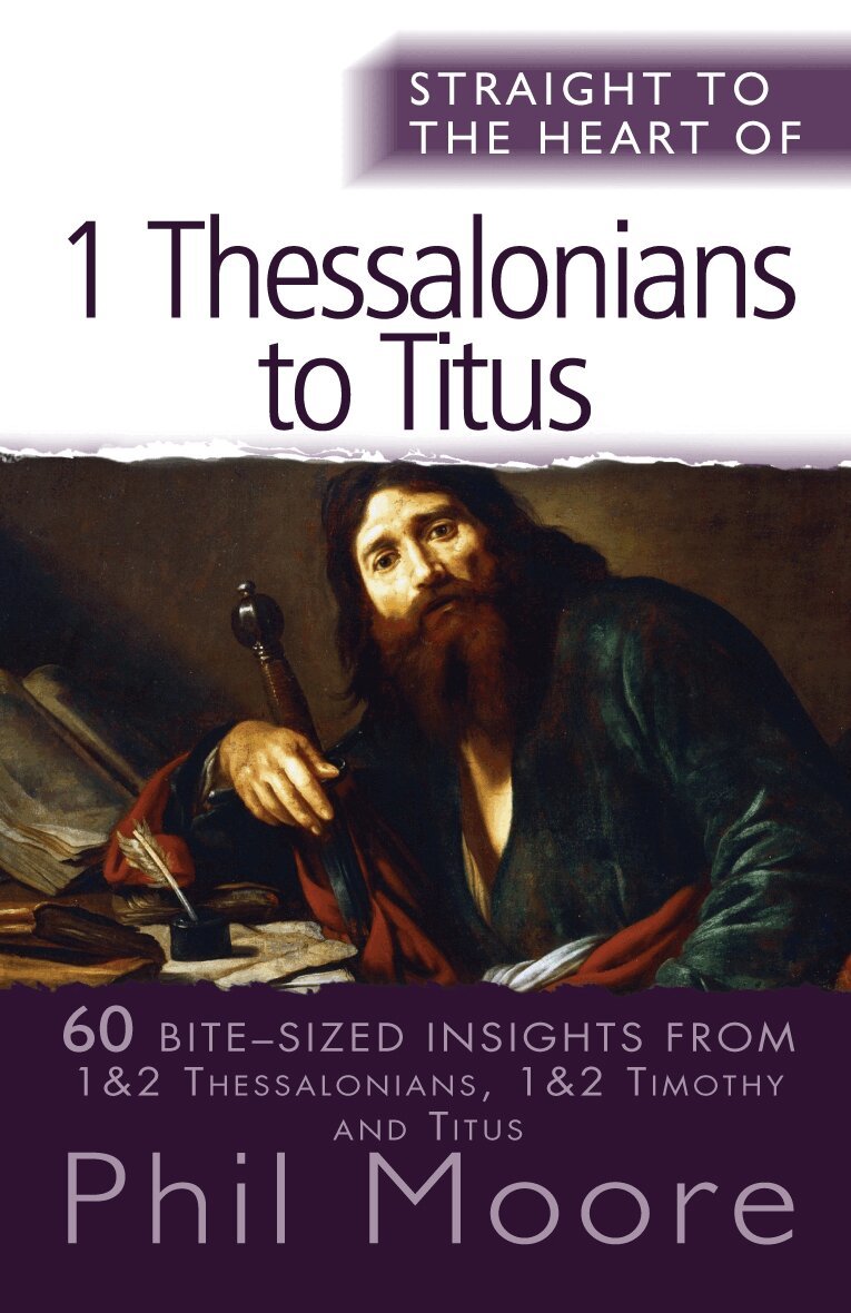 Phil Moore - Straight to the Heart of 1 Thessalonians to Titus, Häftad. Tillgänglighet: Lägg i varukorg