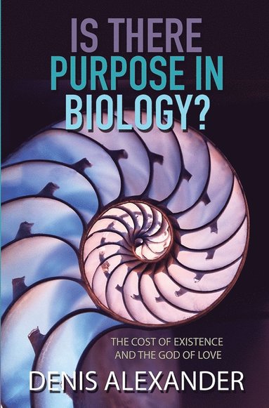 Is There Purpose in Biology? av Denis Alexander
