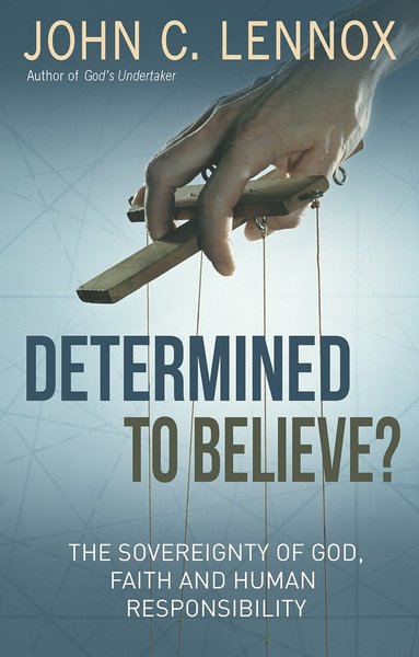 Determined to Believe? av John C Lennox