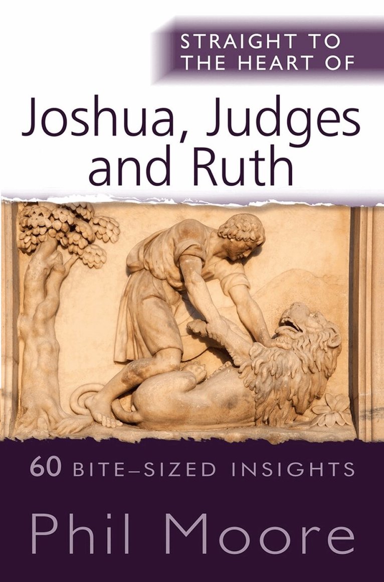 Phil Moore - Straight to the Heart of Joshua, Judges and Ruth, Häftad. Tillgänglighet: Lägg i varukorg