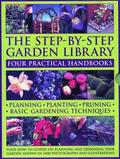 The Step-by-Step Garden Library: Four Practical Handbooks