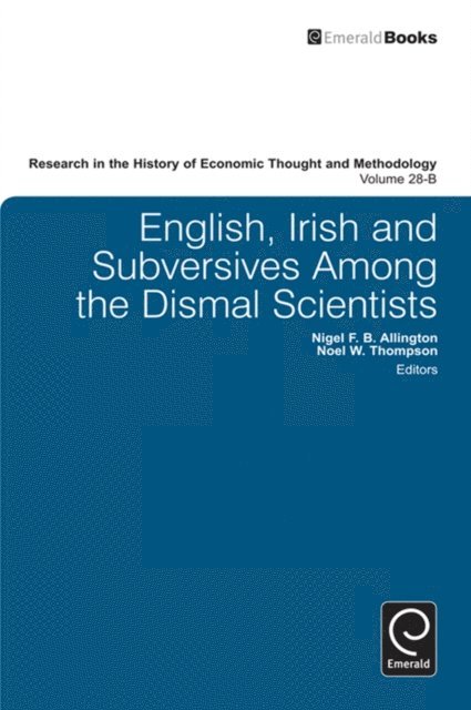 Nigel F. B. Allington, Noel W. Thompson - English, Irish and Subversives Among the Dismal Scientists, E-bok