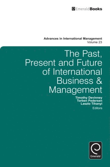 Laszlo Tihanyi, Torben Pedersen, Timothy Devinney - Past, Present and Future of International Business and Management, E-bok