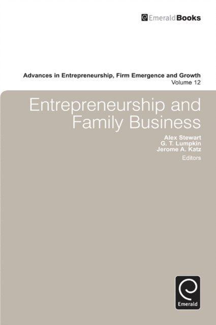 Alex Stewart, G. Thomas Lumpkin, Jerome A. Katz - Entrepreneurship and Family Business, E-bok
