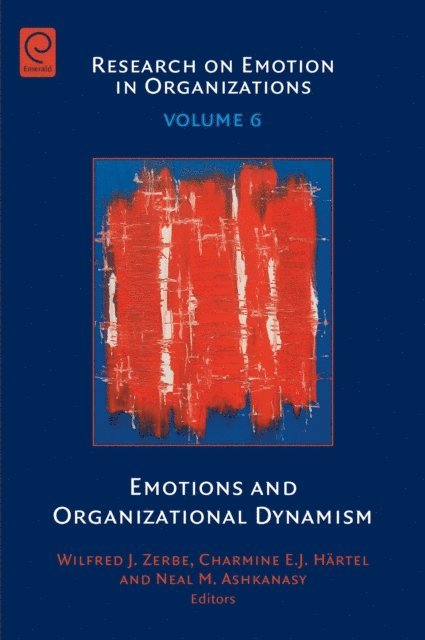 Neal M. Ashkanasy, Charmine E. J. Hartel, Wilfred J. Zerbe - Emotions and Organizational Dynamism, E-bok