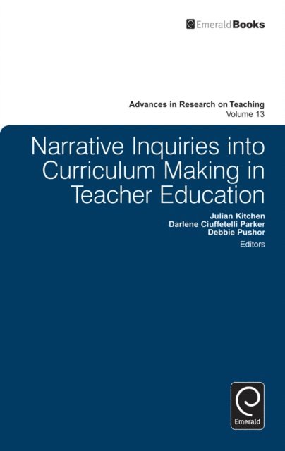 Debbie Pushor, Darlene Ciuffetelli Parker, Julian Kitchen - Narrative Inquiries into Curriculum Making in Teacher Education, E-bok