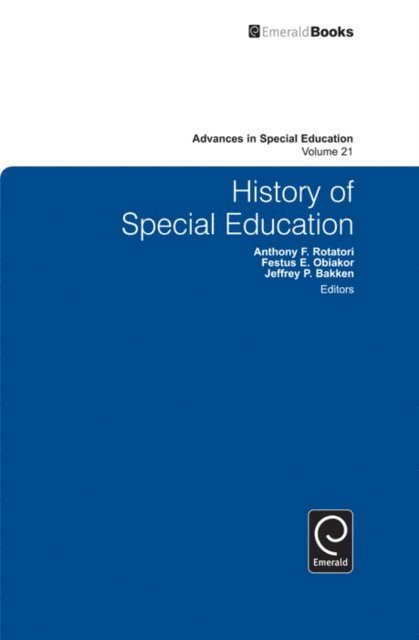 Jeffrey P. Bakken, Festus E. Obiakor, Anthony F. Rotatori - History of Special Education, E-bok