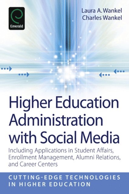 Charles Wankel, Laura A. Wankel - Higher Education Administration with Social Media, E-bok