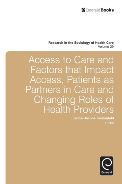 Jennie Jacobs Kronenfeld - Access To Care and Factors That Impact Access, Patients as Partners In Care and Changing Roles of Health Providers, E-bok