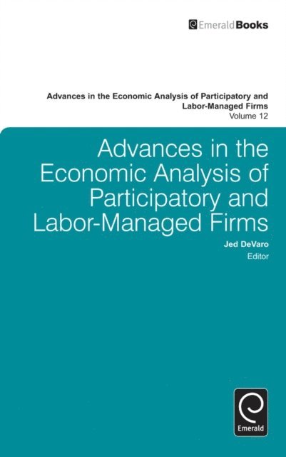 Jed DeVaro - Advances in the Economic Analysis of Participatory and Labor-Managed Firms, E-bok