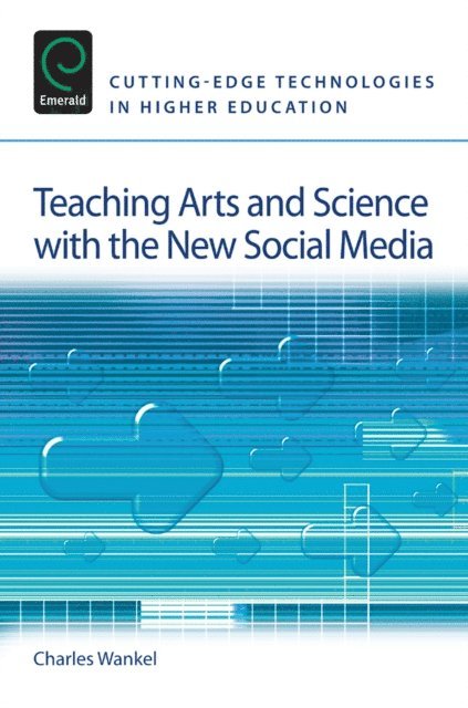 Charles Wankel - Teaching Arts and Science with the New Social Media, E-bok