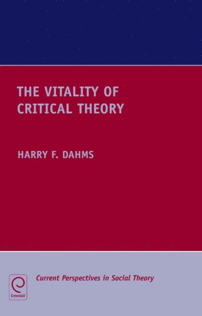 Harry F. Dahms - Vitality of Critical Theory, E-bok