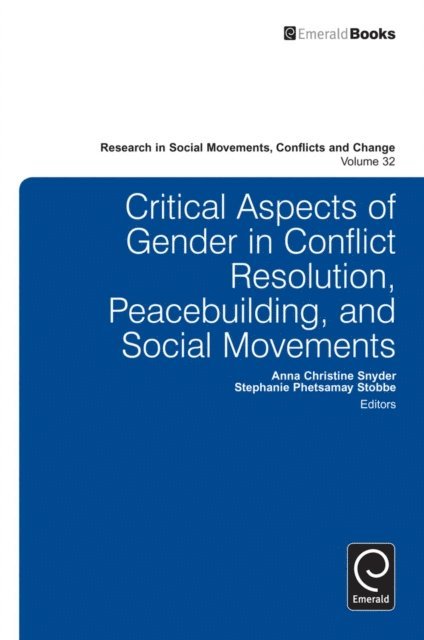 Stephanie Phetsamay Stobbe, Anna Christine Snyder - Critical Aspects of Gender in Conflict Resolution, Peacebuilding, and Social Movements, E-bok