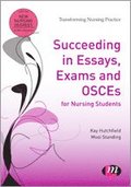 Succeeding in Essays, Exams and OSCEs for Nursing Students